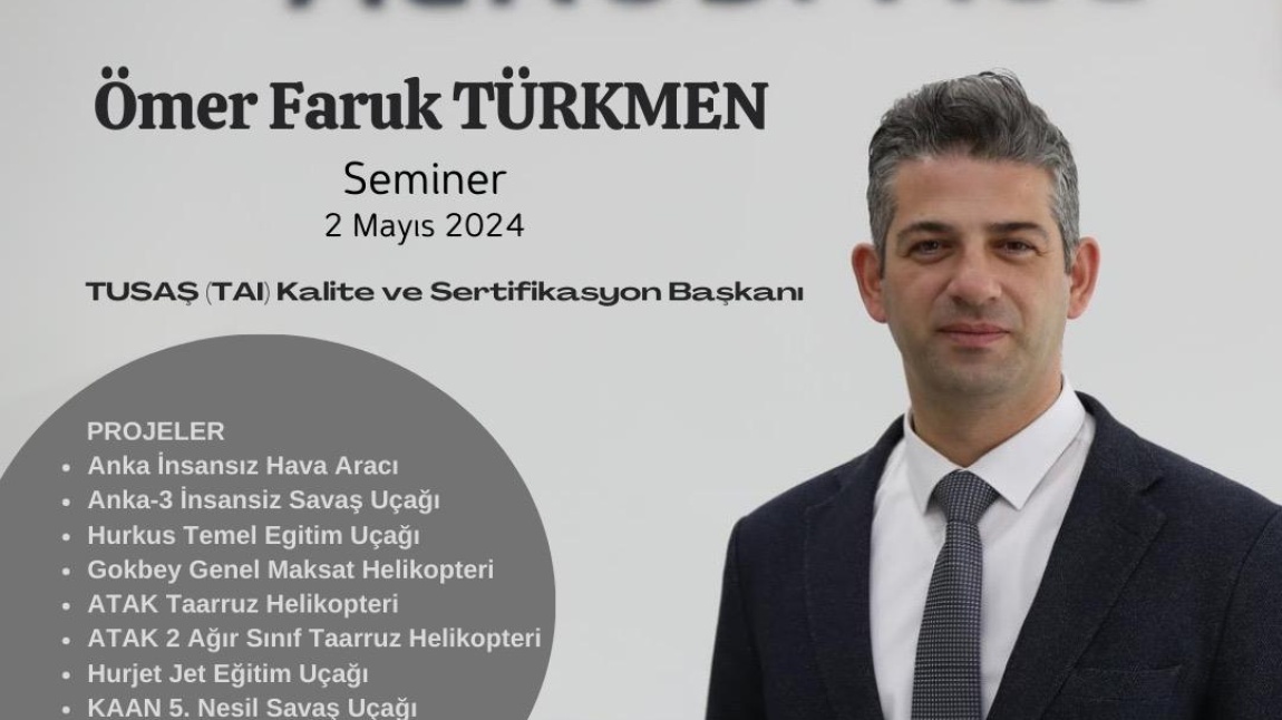 TAI - Kalite ve Sertifikasyon Başkanı Ömer Faruk Türkmen okulumuzda öğrencilerimizle buluştu.